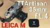 Ttartisan 35mm F1 4 Leica M Mount Lens Initial Impressions
