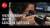 Videography With Leica M Lenses